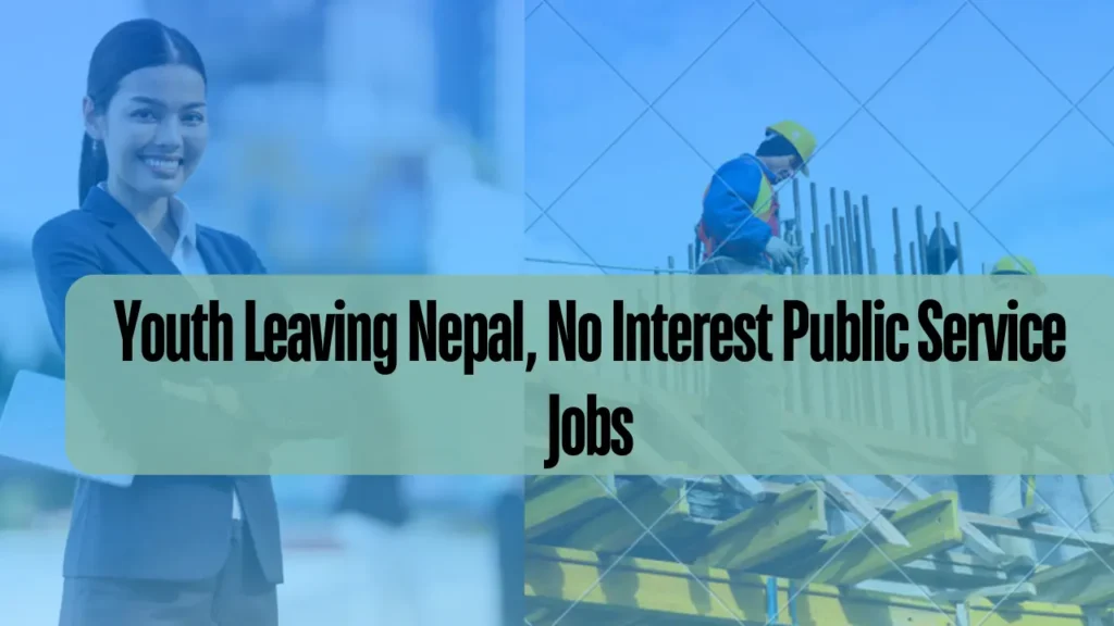 Youth Leaving Nepal No Interest in Public Service Jobs