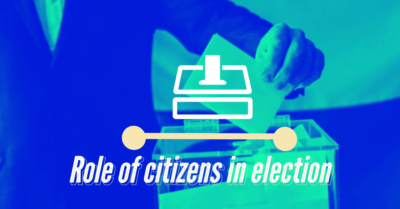 What are the roles of citizen in election